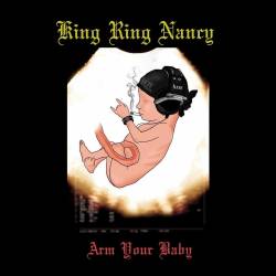King Ring Nancy : Arm Your Baby